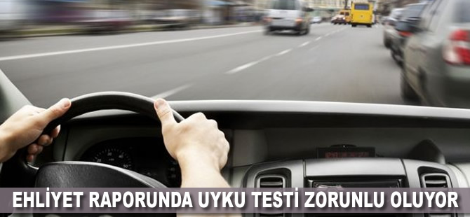 Ehliyet raporunda uyku testi zorunlu oluyor