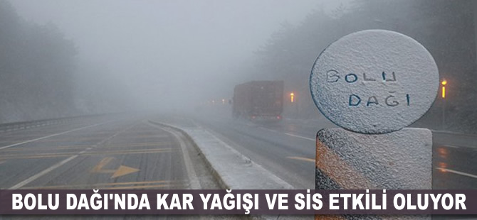 Bolu Dağı'nda kar yağışı ve sis etkili oluyor