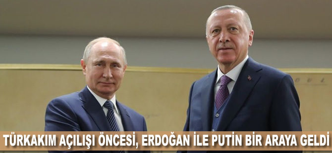 TürkAkım açılışı öncesi, Erdoğan Putin ile bir araya geldi