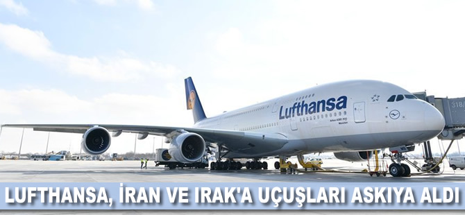 Lufthansa İran ve Irak'a uçuşları askıya aldı