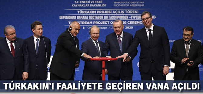 TürkAkım'ı faaliyete geçiren vana açıldı