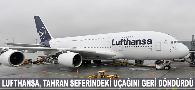 Lufthansa Tahran seferindeki uçağını geri döndürdü, uçuşları askıya aldı