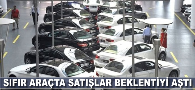 Sıfır araçta satışlar beklentiyi aştı