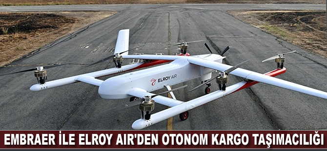 Embraer ile Elroy Air'den otonom kargo taşımacılığı