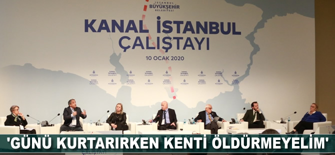 'Günü kurtarırken kenti öldürmeyelim'