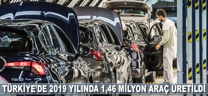 Türkiye’de 2019 yılında 1,46 milyon araç üretildi