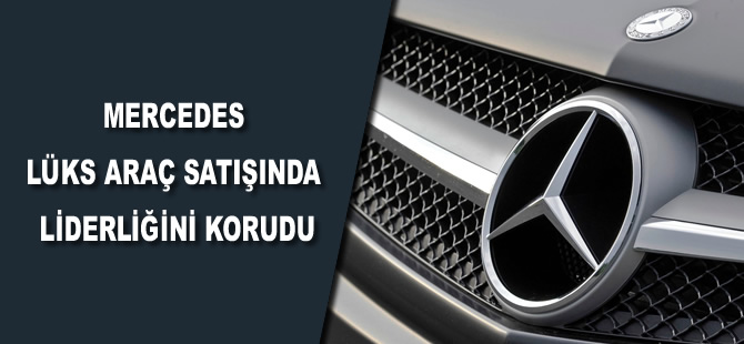 Mercedes lüks araç satışında liderliğini korudu