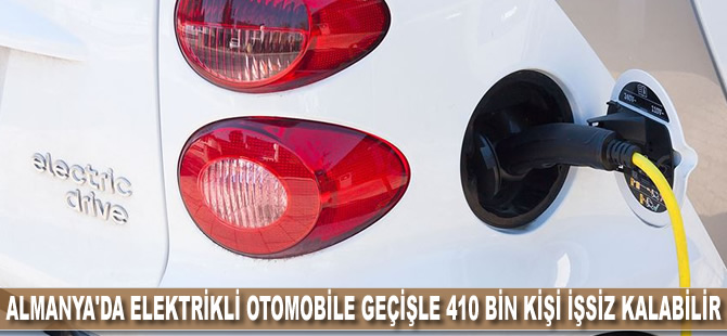 Almanya'da elektrikli otomobile geçiş 410 bin kişiyi işsiz bırakabilir