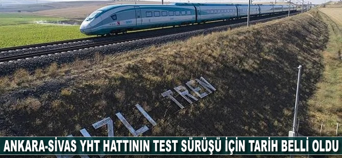 Ankara-Sivas YHT hattının test sürüşü için tarih belli oldu