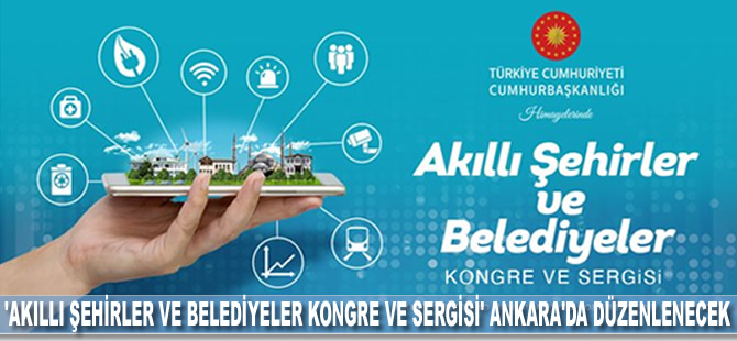 'Akıllı Şehirler ve Belediyeler Kongre ve Sergisi' Ankara'da düzenlenecek