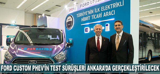 Ford Custom PHEV’in yeni test sürüşleri Ankara’da gerçekleştirilecek