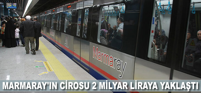 Marmaray'ın cirosu 2 milyar liraya yaklaştı