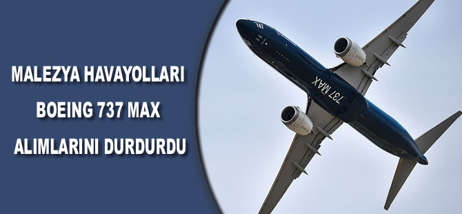 Malezya Havayolları, Boeing 737 MAX alımlarını durdurdu