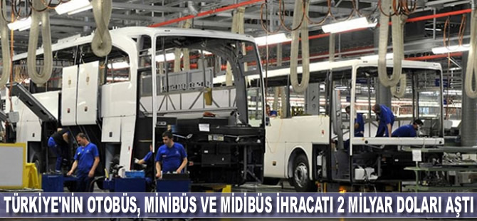 Türkiye'nin otobüs, minibüs ve midibüs ihracatı 2 milyar doları aştı