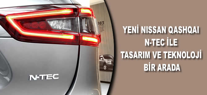 Yeni Nissan Qashqai N-Tec, tasarım ve teknolojiyi bir arada sunuyor