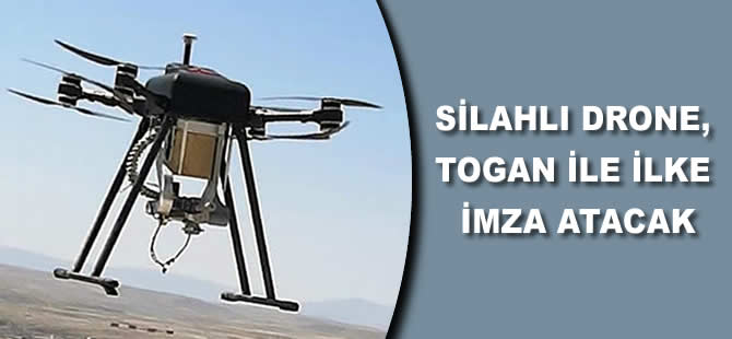 Silahlı drone, Togan ile ilke imza atacak