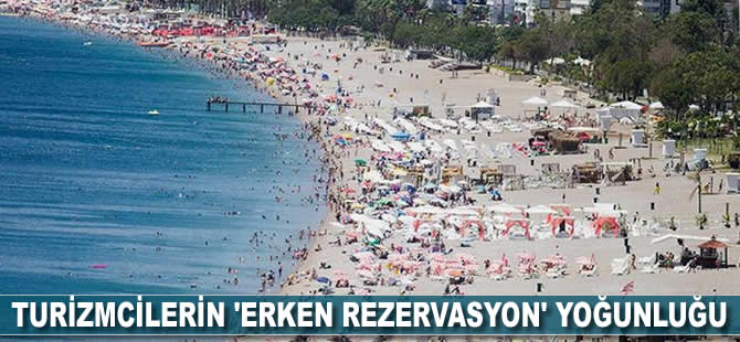 Turizmciler 'erken rezervasyon' yoğunluğu yaşıyor