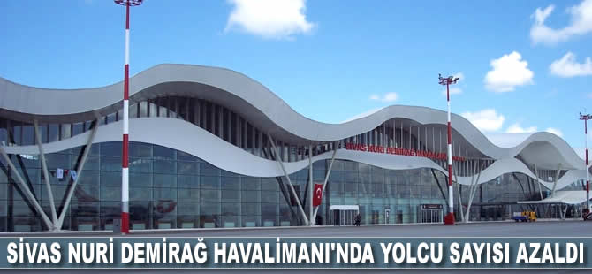 Sivas Nuri Demirağ Havalimanı'nda yolcu sayısı azaldı