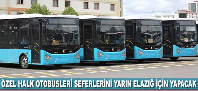 Özel Halk Otobüsleri seferlerini yarın Elazığ için yapacak