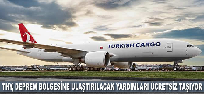 THY, deprem bölgesine ulaştırılacak yardımları ücretsiz taşıyor