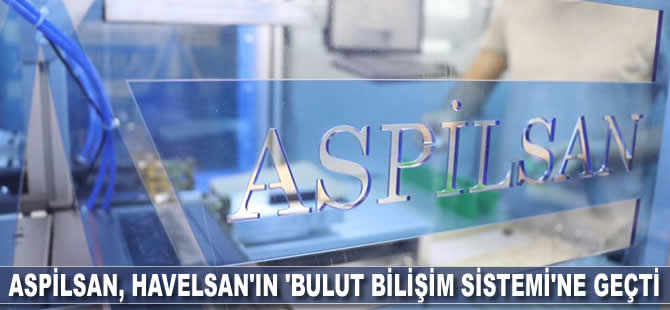 ASPİLSAN, HAVELSAN'ın 'Bulut Bilişim Sistemi'ne geçti