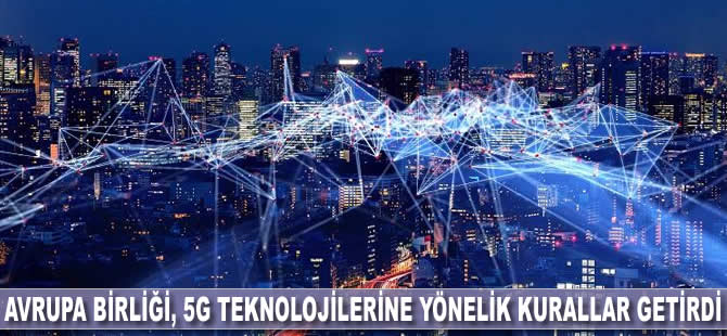 Avrupa Birliği, 5G teknolojilerine yönelik kurallar getirdi