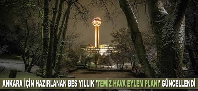 Ankara için hazırlanan beş yıllık 'Temiz Hava Eylem Planı' güncellendi