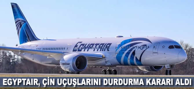 EgyptAir, Çin uçuşlarını durdurma kararı aldı