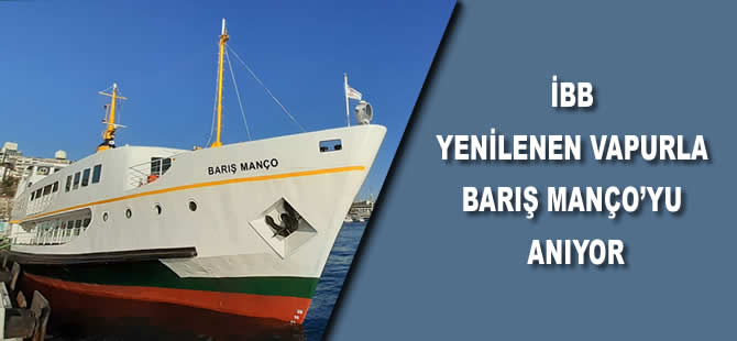 İBB, yenilenen vapurla Barış Manço'yu anıyor