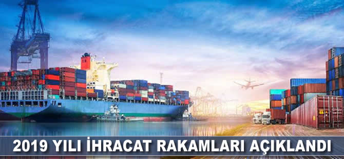 2019 ihracat rakamları açıklandı