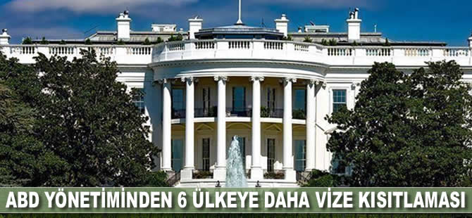 ABD yönetiminden 6 ülkeye daha vize kısıtlaması