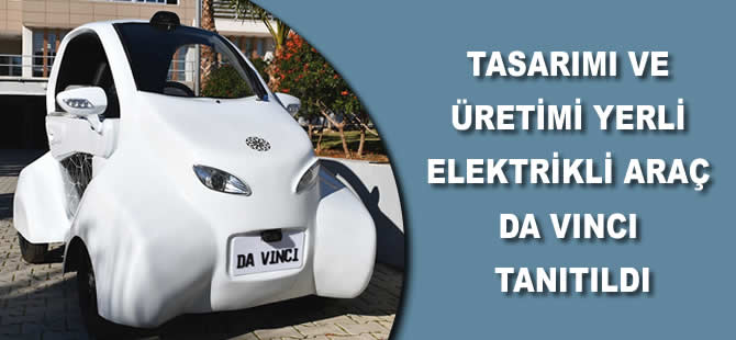 Tasarımı ve üretimi yerli elektrikli araç Da Vinci tanıtıldı