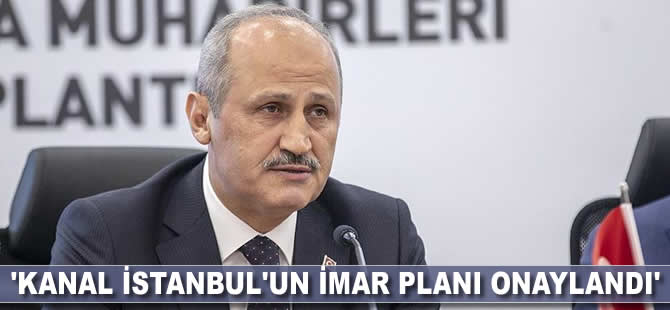 'Kanal İstanbul'un imar planı onaylandı'