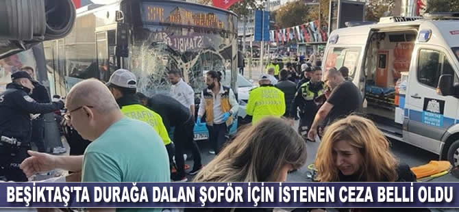 Beşiktaş'ta durağa dalan şoför için istenen ceza belli oldu