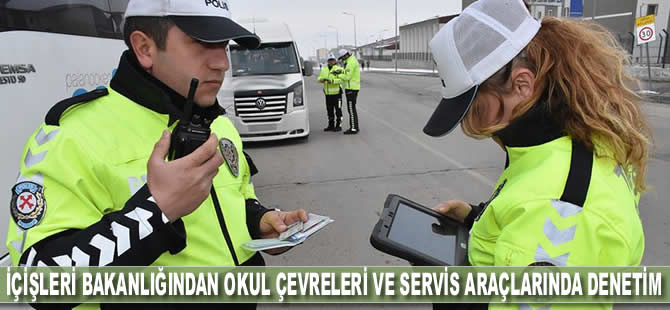 İçişleri Bakanlığından okul çevreleri ve servis araçlarında denetim