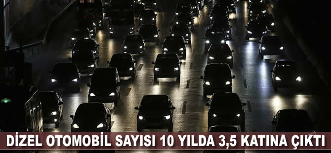 Dizel otomobil sayısı 10 yılda 3,5 katına çıktı