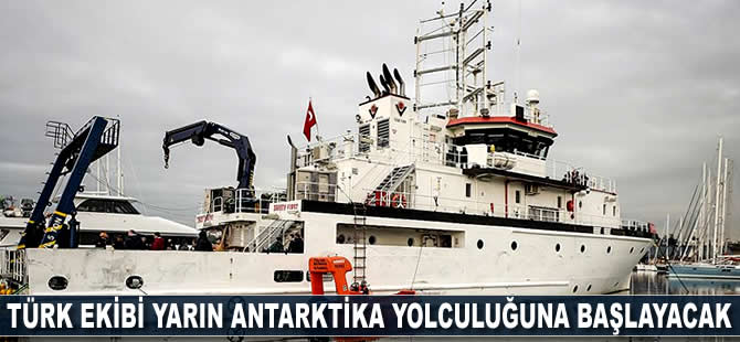 Türk ekibi yarın Antarktika yolculuğuna başlayacak