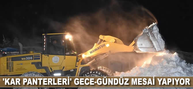 'Kar panterleri' gece-gündüz mesai yapıyor