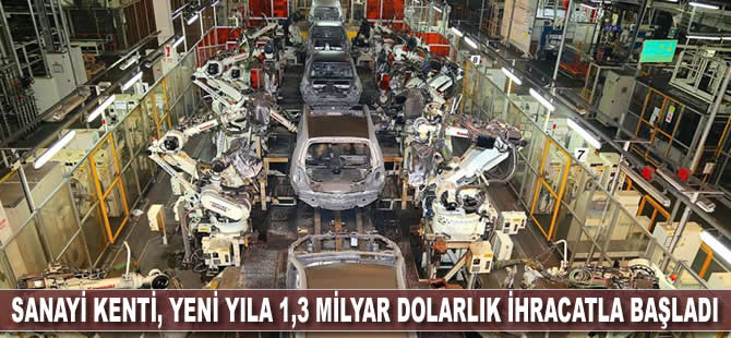 Sanayi kenti, yeni yıla 1,3 milyar dolarlık ihracatla başladı