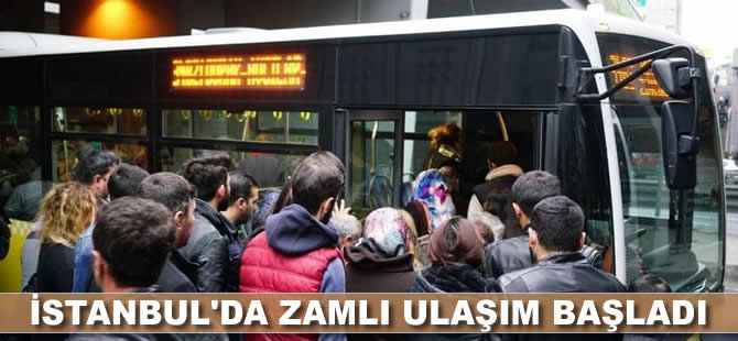 İstanbul'da zamlı ulaşım başladı