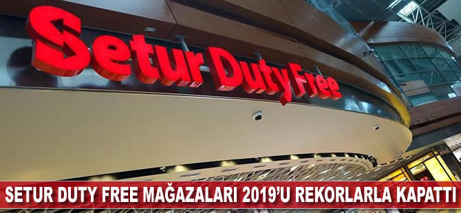 Setur Duty Free mağazaları 2019’u rekorlarla kapattı