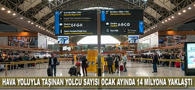 Hava yoluyla taşınan yolcu sayısı Ocak ayında 14 milyona yaklaştı