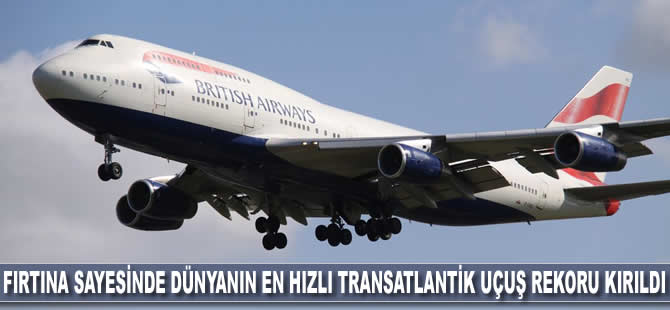 Fırtına sayesinde dünyanın en hızlı Transatlantik uçuş rekoru kırıldı