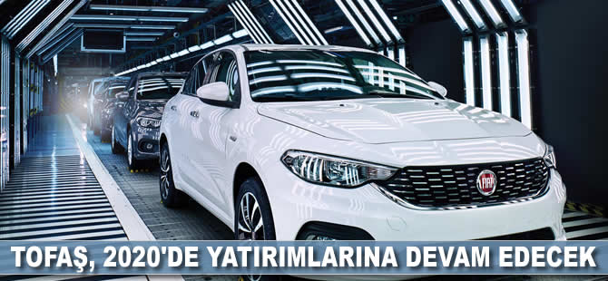 Tofaş 2020'de yatırımlarına devam edecek