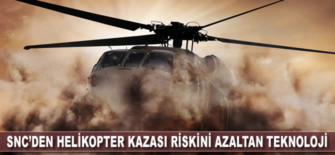 SNC’den helikopter kazası riskini azaltan teknoloji