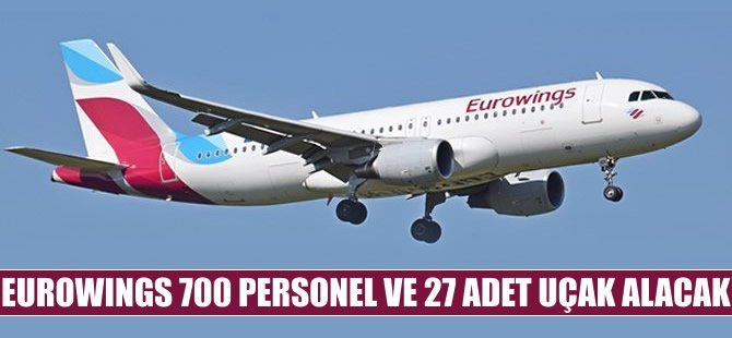 Eurowings 700 personel ve 27 adet uçak alacak