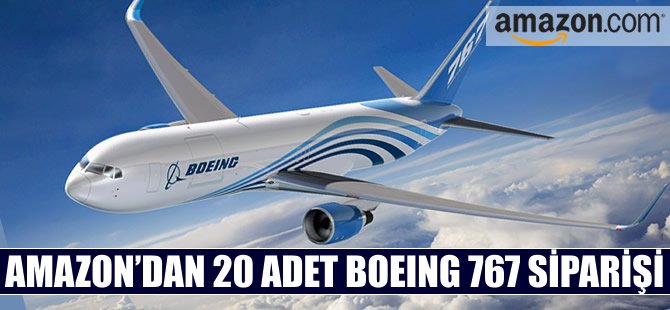 Amazon 20 adet B767 kiraladı