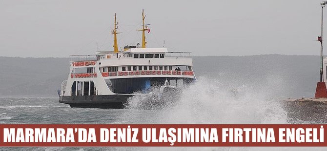 Deniz ulaşımına fırtına engeli