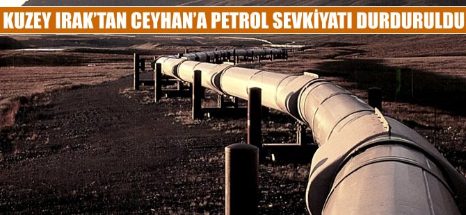 Kuzey Irak'tan Ceyhan'a petrol sevkiyatı durdu!