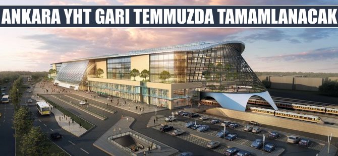 Uzay üssü görünümlü gar temmuzda tamamlanacak